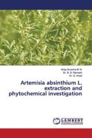 Artemisia absinthium L. extraction and phytochemical investigation 6139985722 Book Cover