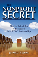 The Nonprofit Secret: Six Principles of Successful Board/CEO Partnerships 1933651415 Book Cover