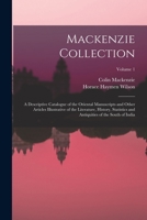 Mackenzie Collection: A Descriptive Catalogue of the Oriental Manuscripts and Other Articles Illustrative of the Literature, History, Statistics and Antiquities of the South of India; Volume 1 1018460500 Book Cover