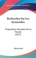 Recherches Sur Les Synascidies: Propositions Donnees Par La Faculte (1872) 116100873X Book Cover