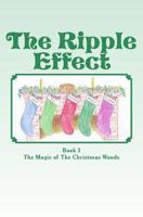 The Ripple Effect: The Magic of the Christmas Wands 1495902544 Book Cover