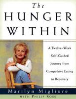 The Hunger Within : A Twelve Week Guided Journey from Compulsive Eating to Recovery 0385487584 Book Cover