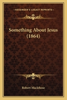Something About Jesus 110446862X Book Cover