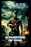 E.T.S. Expiration of Term of Service: "A Fugitive of War" B0F1KJN9YC Book Cover