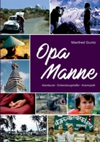 Opa Manne: Abenteurer - Entwicklungshelfer - Kosmopolit 3756845176 Book Cover