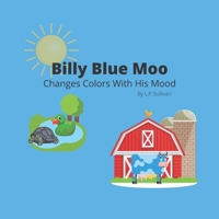 Billy Blue Moo: Changes Color With His Mood B093JZTDC9 Book Cover