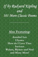 If by Rudyard Kipling & 101 More Classic Poems: Also Featuring: Annabel Lee, Ulysses, How Do I Love Thee, Invictus, Wyken, Blyken and Nod, and Many More! 1482061376 Book Cover