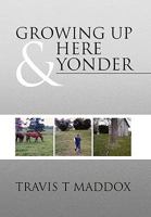 Growing Up Here & Yonder 1450083323 Book Cover