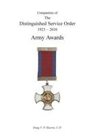 COMPANIONS OF THE DISTINGUISHED SERVICE ORDER 1923-2010 Army Awards Volume One 1845749359 Book Cover