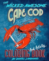 The Wicked Awesome Cape Cod Coloring And Activity Book (Wicked Awesome Coloring Books) B08CM5T995 Book Cover