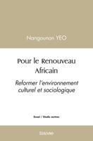 Pour le Renouveau Africain: Reformer l'environnement culturel et sociologique (French Edition) 2414486074 Book Cover