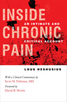 Inside Chronic Pain: An Intimate and Critical Account 0801447968 Book Cover