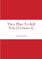 They Plan To Kill You [Version 4] 1716334330 Book Cover