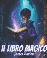 Libro Magico | Libro illustrato per bambini | Magia/Fantasy/Avventura B0C9S8NZFX Book Cover