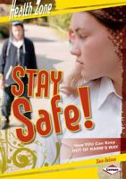Stay Safe!: How You Can Keep Out of Harm's Way 0822575515 Book Cover