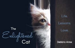 The Enlightened Cat: Life. Lessons. Love. 0996896856 Book Cover