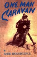 One Man Caravan ("Incredible Journeys" Books) 1884313051 Book Cover