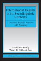International English in Its Sociolinguistic Contexts: Towards a Socially Sensitive EIL Pedagogy 0805863389 Book Cover