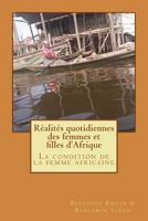 Réalités quotidiennes des femmes et filles d'Afrique: La condition de la femme africaine 1986557456 Book Cover