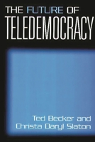 The Future of Teledemocracy: 0275970906 Book Cover