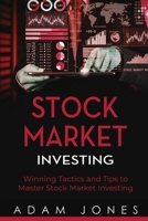 Stock Market Investing: Winning Tactics and Tips to Master Stock Market Investing 1688602518 Book Cover