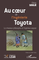 Au coeur de l'ingénierie Toyota: Le chasseur-philosophe et l'ingénieur-paysan (Management Lean) (French Edition) 2140331990 Book Cover