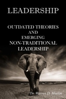 LEADERSHIP: OUTDATED THEORIES AND EMERGING NON-TRADITIONAL LEADERSHIP 1955129215 Book Cover