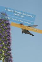 Trazos de mis Escritos y Lecturas: Lo que nunca te han contado... 179041329X Book Cover