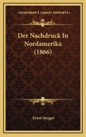 Der Nachdruck In Nordamerika (1866) 1160439974 Book Cover