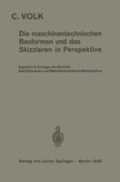 Die Maschinentechnischen Bauformen Und Das Skizzieren in Perspektive: Das Skizzieren Von Maschinenteilen in Perspektive 3642905013 Book Cover