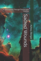Sacred Wounds: A Soul Journey Through Trauma and Healing B0F9PBH39W Book Cover