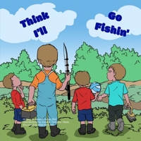 Think I'll Go Fishin' B09S1YKPMZ Book Cover