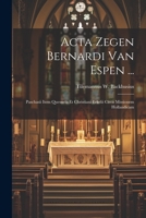 Acta Zegen Bernardi Van Espen ...: Paschasii Item Quesnelii Et Christiani Erkelii Circa Missionem Hollandicam 1022401033 Book Cover