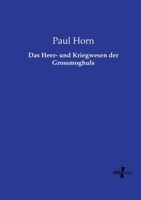 Das Heer- und Kriegwesen der Grossmoghuls (German Edition) 3737214298 Book Cover