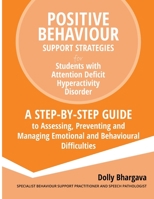 Positive Behaviour Support Strategies for Students with Attention Deficit Hyperactivity Disorder: A Step by Step Guide to Assessing, Preventing and Managing Emotional and Behavioural Difficulties B08P3PCBHZ Book Cover