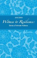 Witness to Resilience: Stories of Intimate Violence 1483940209 Book Cover