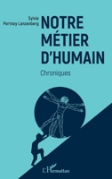 Notre métier d'humain: Chroniques (French Edition) 2343193304 Book Cover