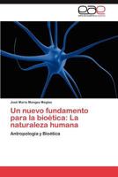 Un Nuevo Fundamento Para La Bioetica: La Naturaleza Humana 3659016020 Book Cover