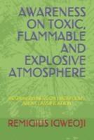 AWARENESS ON TOXIC, FLAMMABLE AND EXPLOSIVE ATMOSPHERE: RESPONSIVENESS ON HAZARDOUS AREA CLASSIFICATION 1691253308 Book Cover