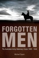 Forgotten Men: The Australian Army Veterinary Corps 1909-1946 0980814081 Book Cover