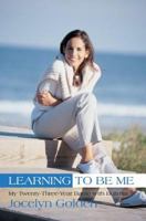 Learning to Be Me: My Twenty-Three-Year Battle with Bulimia 1583484825 Book Cover