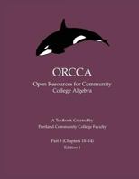 ORCCA Part 3 (Chapters 10-14): An Intermediate Algebra Textbook Created by Portland Community College Faculty 1724271733 Book Cover