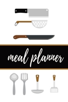 Meal Planner: Track Plan Your Meals Weekly | Menu Prep Notebook Logbook Journal | Kitchen Utensils Cover Theme B0848N9LB5 Book Cover
