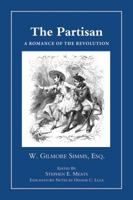 The partisan: With introduction and explanatory notes (The Revolutionary War novels of William Gilmore Simms ; 2) 1018421270 Book Cover
