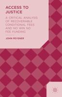 Access to Justice: A Critical Analysis of Recoverable Conditional Fees and No Win No Fee Funding 1137397225 Book Cover