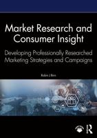 Market Research and Consumer Insight: Developing Professionally Researched Marketing Strategies and Campaigns 1041042930 Book Cover