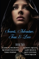 Secrets, Adventures, Fear & Love: Book Two B0F2N8ZVR7 Book Cover