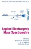 Applied Electrospray Mass Spectrometry (Practical Spectroscopy) 0824706188 Book Cover