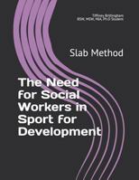 The Need for Social Workers in Sport for Development: Slab Method 1718080646 Book Cover