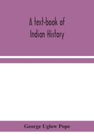 A Text-book of Indian History; With Geographical Notes, Genealogical Tables, Examination Questions, and Chronological, Biographical, Geographical, and General Indexes 1019194375 Book Cover